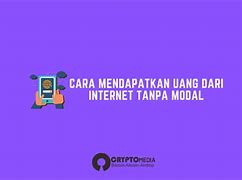 Menghasilkan Uang Banyak Dari Internet Tanpa Modal 2024